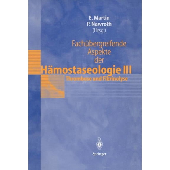 Fachübergreifende Aspekte Der Hämostaseologie III: 5. Heidelberger Symposium Ãber Hämostase in Der Anästhesie, 19.-20. J, (Paperback)