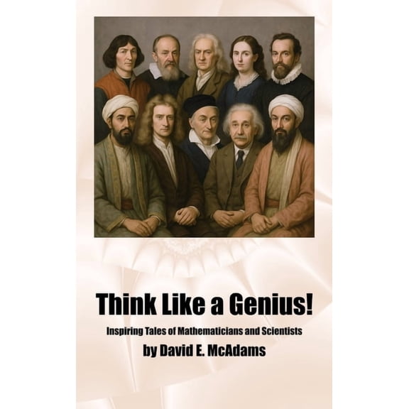 Inspirational Books for Children Think Like a Genius!: Inspiring Tales of Mathematicians and Scientists, (Hardcover)