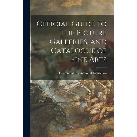 Official Guide to the Picture Galleries, and Catalogue of Fine Arts (Paperback)