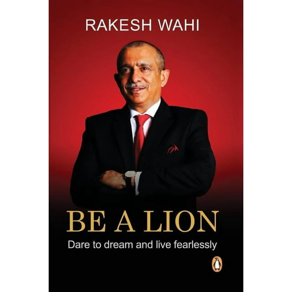 Be a Lion: Dare to Dream and Live Fearlessly