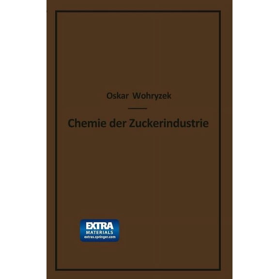 Chemie Der Zuckerindustrie: Lehr- Und Handbuch FÃ¼r Theoretiker Und Praktiker, (Paperback)