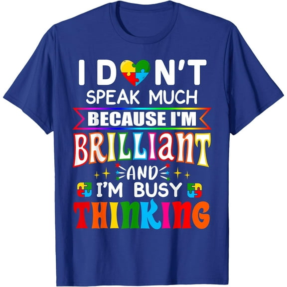 I Dont Speak Much Brilliant Autism Awareness Gift Unisex T-Shirt for Men Women Kids Toddler