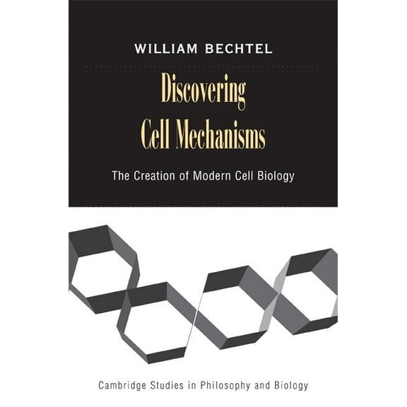 Cambridge Studies in Philosophy and Biol Discovering Cell Mechanisms, (Paperback)