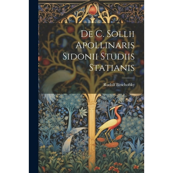 De C. Sollii Apollinaris Sidonii Studiis Statianis (Paperback)