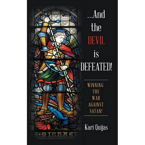 ...And the Devil Is Defeated! : Winning the War Against Satan! (Hardcover)