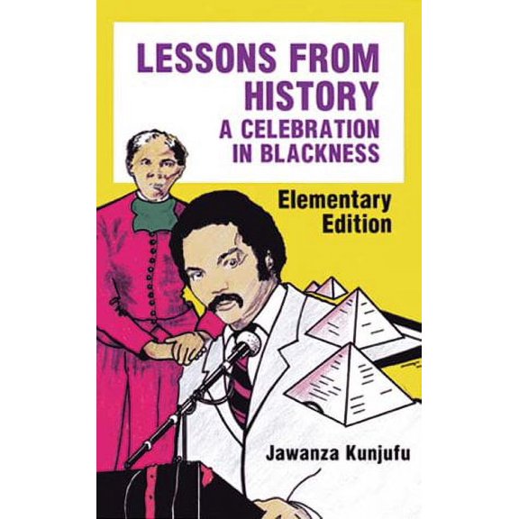 Lessons from History, Elementary Edition : A Celebration in Blackness (Paperback)
