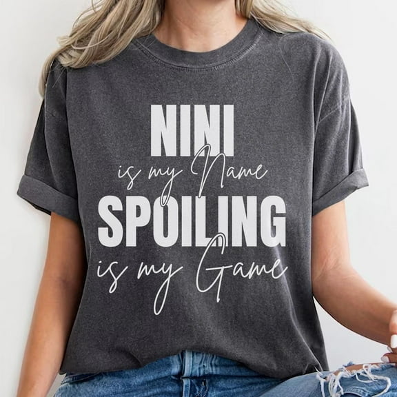Grandma Is My Name Spoiling Is My Game Shirt, Nini Is My Name, Nini Shirt, Mothers Day Gift For Grandma, Nana Shirt, Granny Shirt, Grammy Shirt