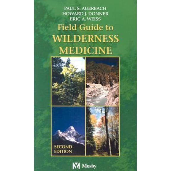 Pre-Owned Field Guide To Wilderness Medicine: Field Guide To Wilderness Medicine (Paperback) 0323018947 9780323018944