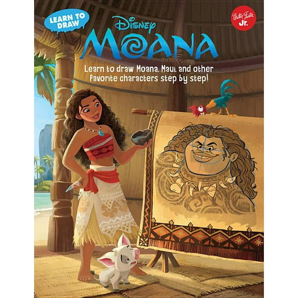 Licensed Learn To Draw Learn To Draw Disney S Moana Learn To Draw Moana Maui And Other Favorite Characters Step By Step Paperback Walmart Com Walmart Com