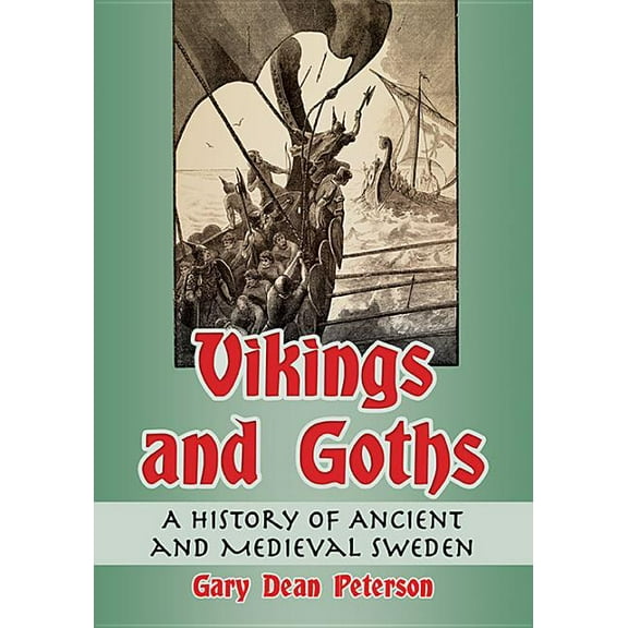 Vikings and Goths: A History of Ancient and Medieval Sweden, (Paperback)