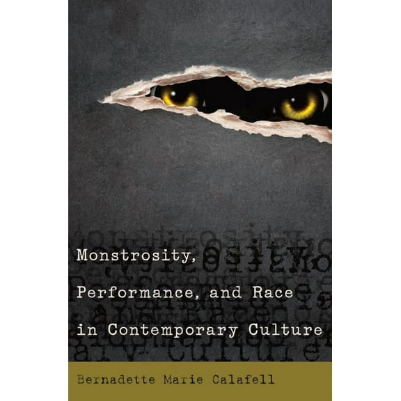 Monstrosity, Performance, and Race in Contemporary Culture (Hardcover)