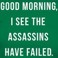 thumbnail image 3 of CafePress - Good Morning I See The Assassins Have Failed T Shi - Women's Traditional Fit Dark T-Shirt, 3 of 4