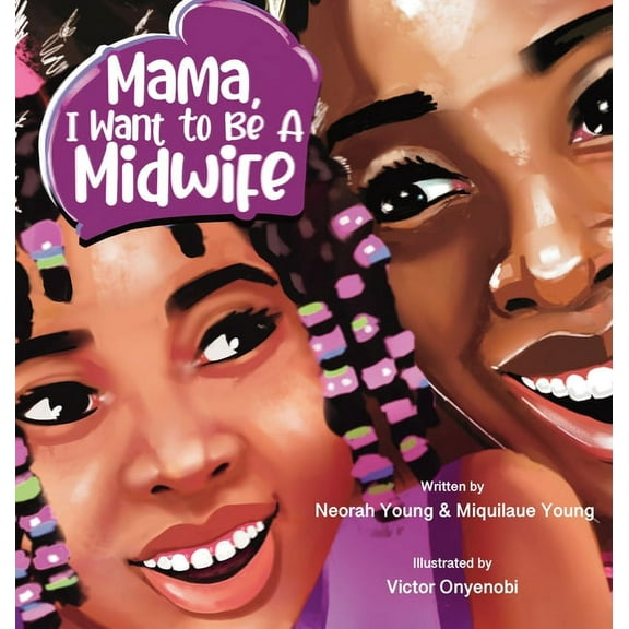 Mama, I Want To Be A Midwife, (Hardcover)