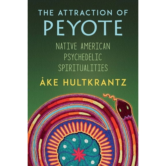 The Attraction of Peyote: Native American Psychedelic Spiritualities, (Paperback)