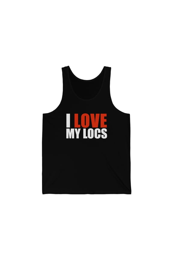 I love my Locs Unisex Tank Top, XS-2XL Dreadlocks Dreads