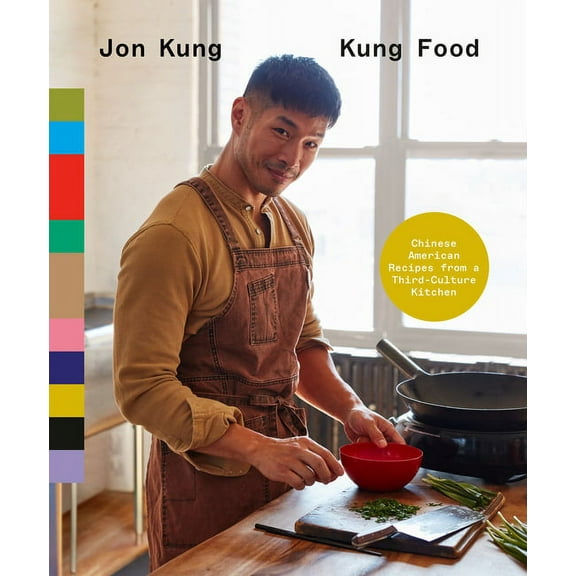 Kung Food: Chinese American Recipes from a Third-Culture Kitchen: A Cookbook (Hardcover)
