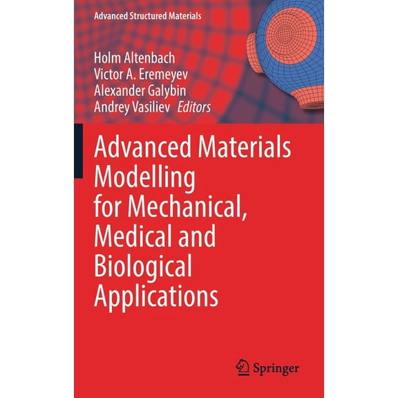 Advanced Structured Materials Advanced Materials Modelling for Mechanical, Medical and Biological Applications, Book 155, (Hardcover)