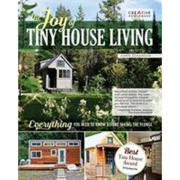 Pre-Owned The Joy of Tiny House Living: Everything You Need to Know Before Taking the Plunge (Paperback) 1580118348 9781580118347
