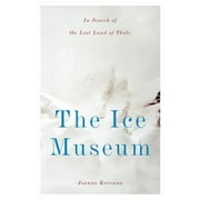 The Ice Museum: In Search of the Lost Land of Thule, Used [Hardcover]
