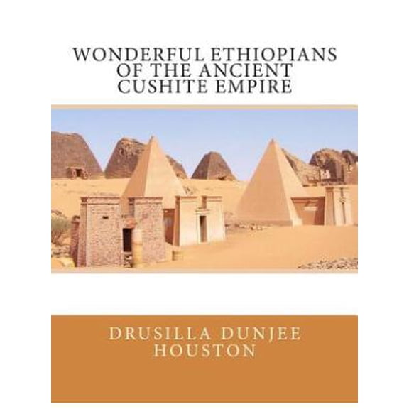 Wonderful Ethiopians of the Ancient Cushite Empire