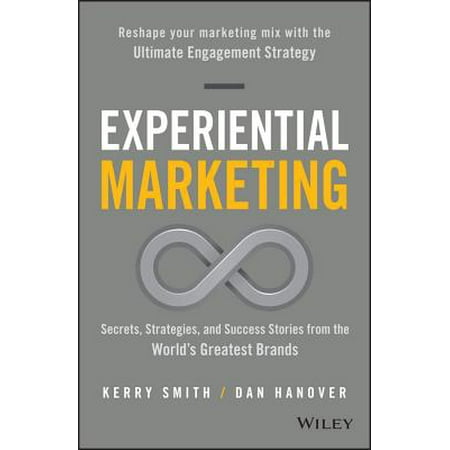 Experiential Marketing : Secrets, Strategies, and Success Stories from the World's Greatest