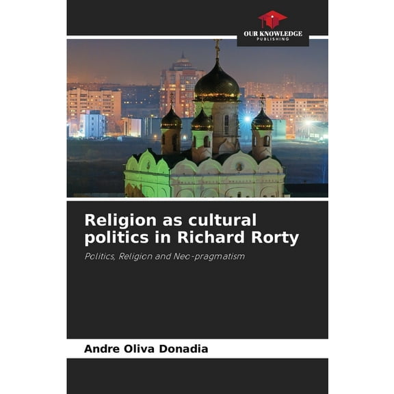 Religion as cultural politics in Richard Rorty, (Paperback)