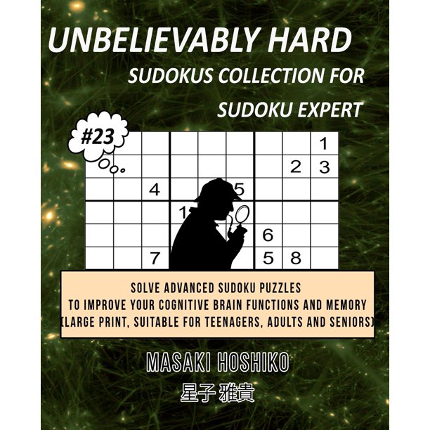 unbelievably hard sudokus collection for sudoku expert 23 solve advanced sudoku puzzles to improve your cognitive brain functions and memory large print suitable for teenagers adults and seniors paperback walmart com