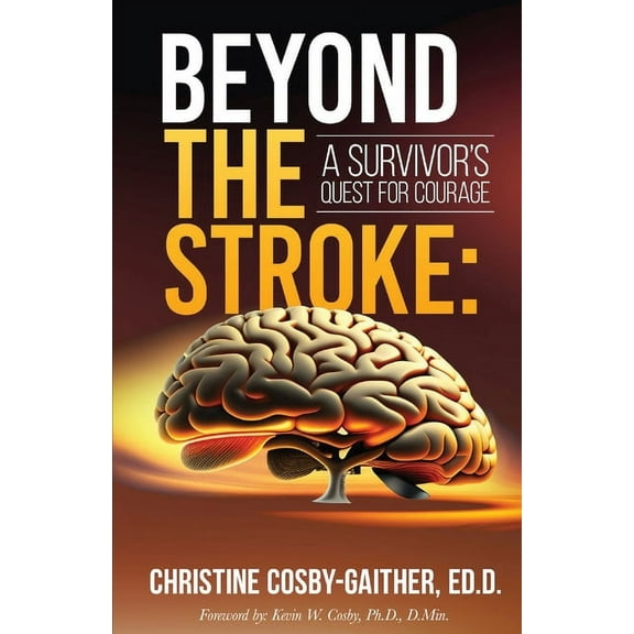 Beyond the Stroke: A Survivors Quest for Courage, (Paperback)