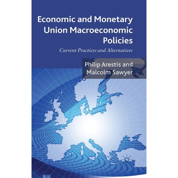 Economic and Monetary Union Macroeconomic Policies: Current Practices and Alternatives, (Paperback)