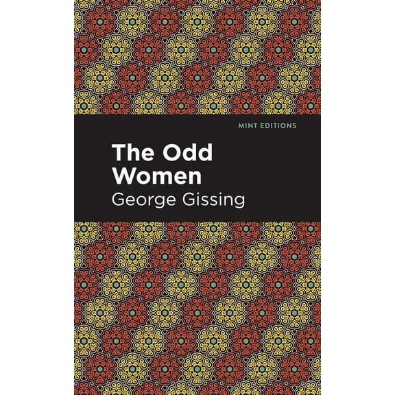 Mint Editions (Literary Fiction) The Odd Women, (Paperback)