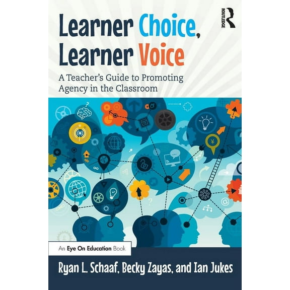 Learner Choice, Learner Voice: A Teacher's Guide to Promoting Agency in the Classroom, (Paperback)