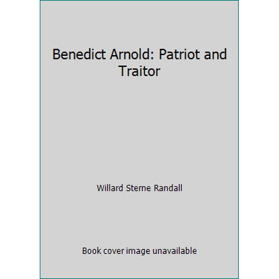 Pre-Owned Benedict Arnold: Patriot and Traitor (Hardcover) 1557100349 9781557100344