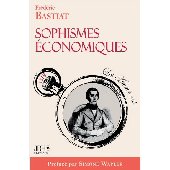 Sophismes économiques, préfacé par Simone Wapler: Nouvelle édition, (Paperback)