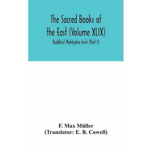 The Sacred Books of the East (Volume XLIX): Buddhist Mahâyâna texts (Part I), (Hardcover)