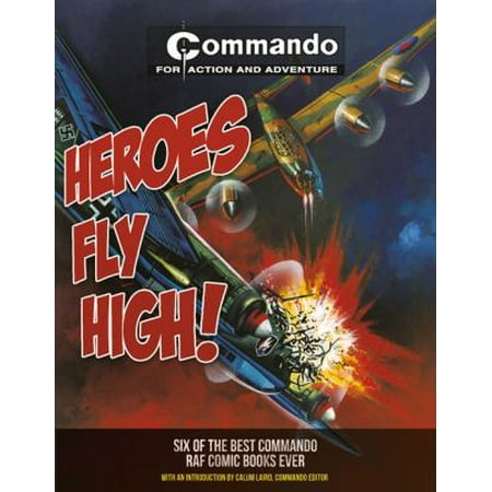 Heroes Fly High!: Six of the Best Commando Raf Comic Books Ever