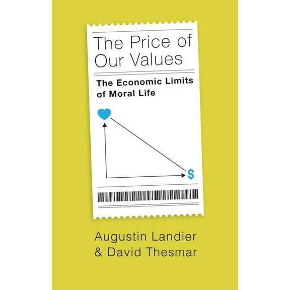 The Price of Our Values: The Economic Limits of Moral Life, (Hardcover)