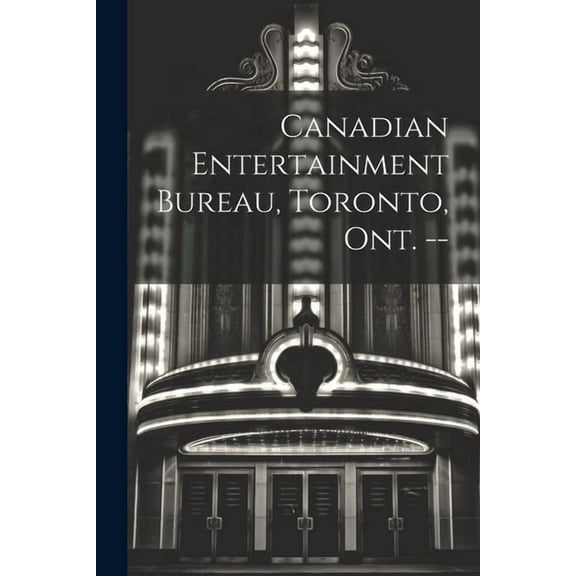 Canadian Entertainment Bureau, Toronto, Ont. -- (Paperback)