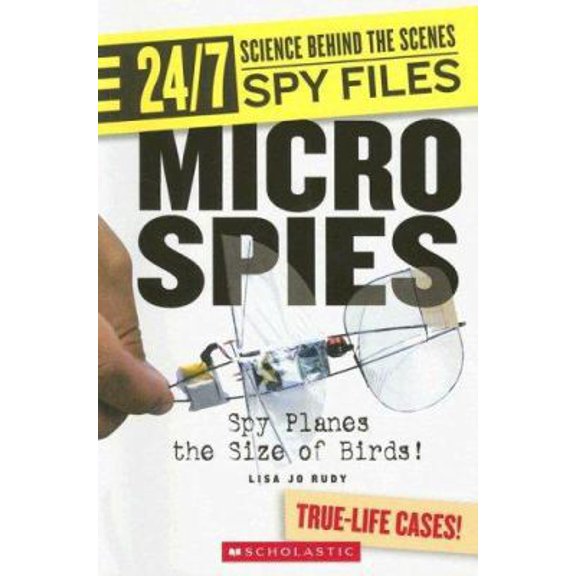 Pre-Owned Micro Spies: Spy Planes the Size of Birds! (24/7: Science Behind the Scenes: Spy Files), 9780531175354, 0531175359, Paperback,