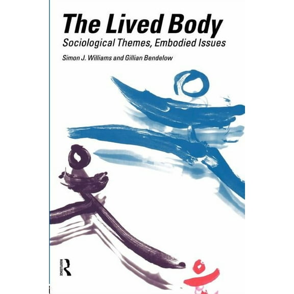 The Lived Body: Sociological Themes, Embodied Issues, (Paperback)