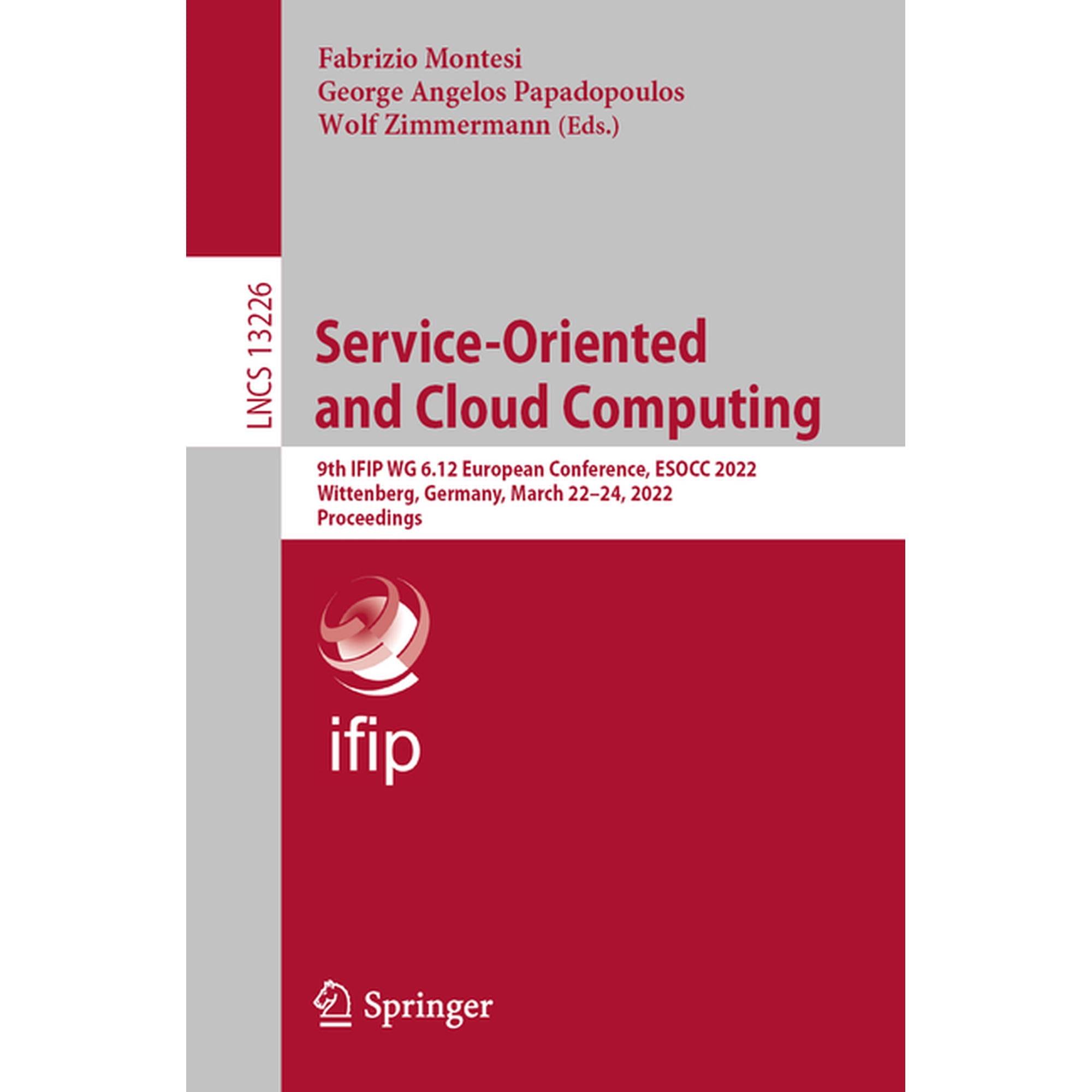 Lecture Notes in Computer Science Service-Oriented and Cloud Computing: 9th Ifip Wg 6.12 European Conference Esocc 2022 Wittenberg Germany March 22-24 Book 13226 (Paperback)