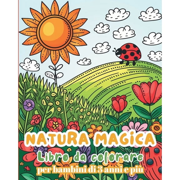 Natura magica - Libro da colorare per bambini da 3 anni e piÃ¹: Libro di attivitÃ  - natura facile e divertente per bambin, (Paperback)
