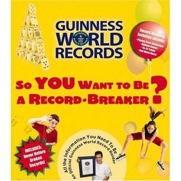 Pre-Owned So You Want to Be a Record-Breaker: Everything You Need to Be an Official Guinness World Record Holder! (Paperback) 193227345X 9781932273458