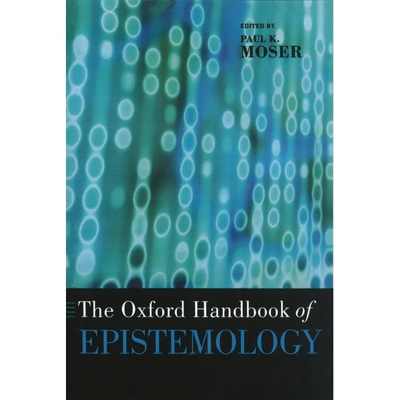 Oxford Handbooks The Oxford Handbook of Epistemology, (Paperback)