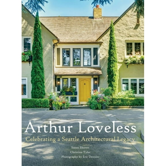 Arthur Loveless Celebrating a Seattle Architectural Legacy (Hardcover)