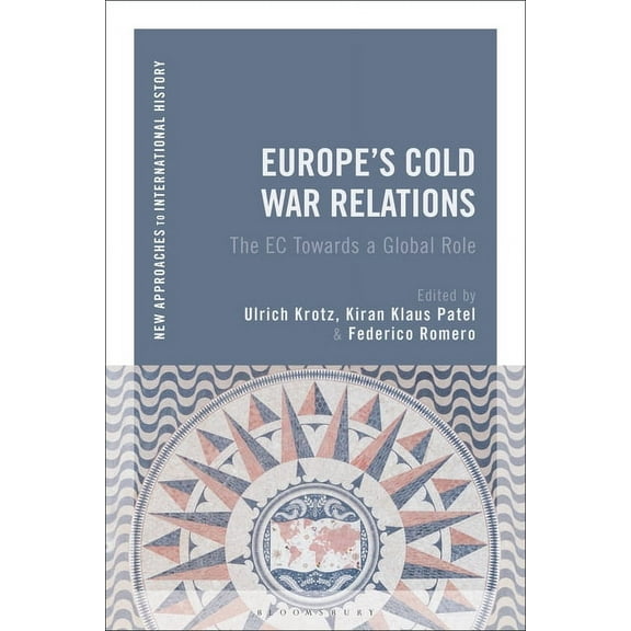New Approaches to International History Europe's Cold War Relations: The EC Towards a Global Role, (Paperback)