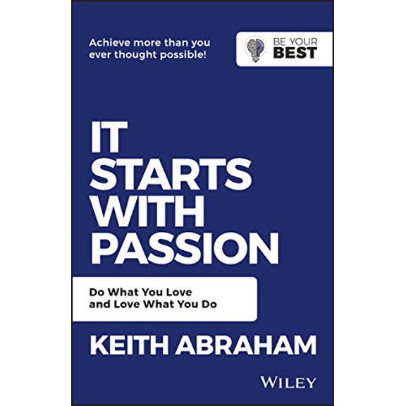 Pre-Owned It Starts with Passion: Do What You Love and Love What You Do (Paperback) 0730369471 9780730369479