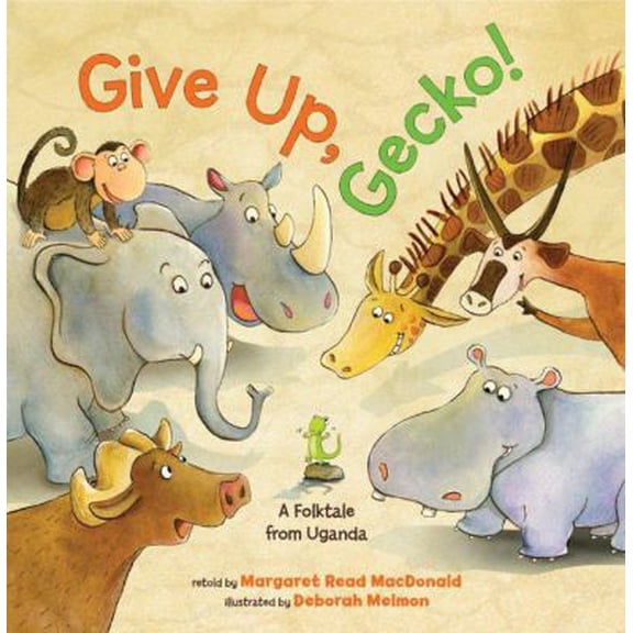 Pre-Owned Give Up, Gecko!: A Folktale from Uganda (Hardcover) 1477816356 9781477816356