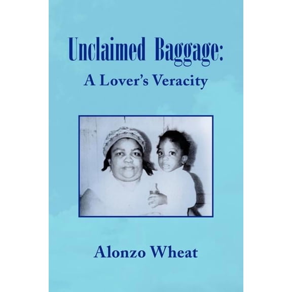 Unclaimed Baggage (Paperback) by Alonzo Wheat