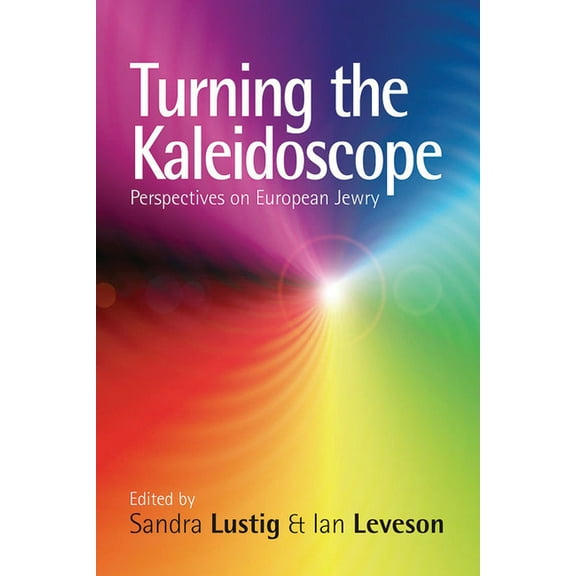 Turning the Kaleidoscope: Perspectives on European Jewry, (Paperback)