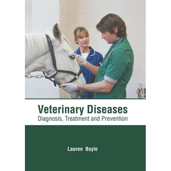 Veterinary Diseases: Diagnosis, Treatment and Prevention, (Hardcover)